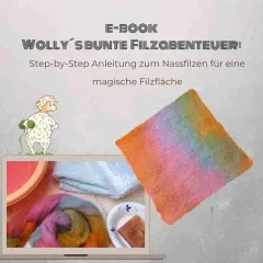 E-Book: Wolly´s bunte Filzabenteuer:Step-by-Step Anleitung zum Nassfilzen